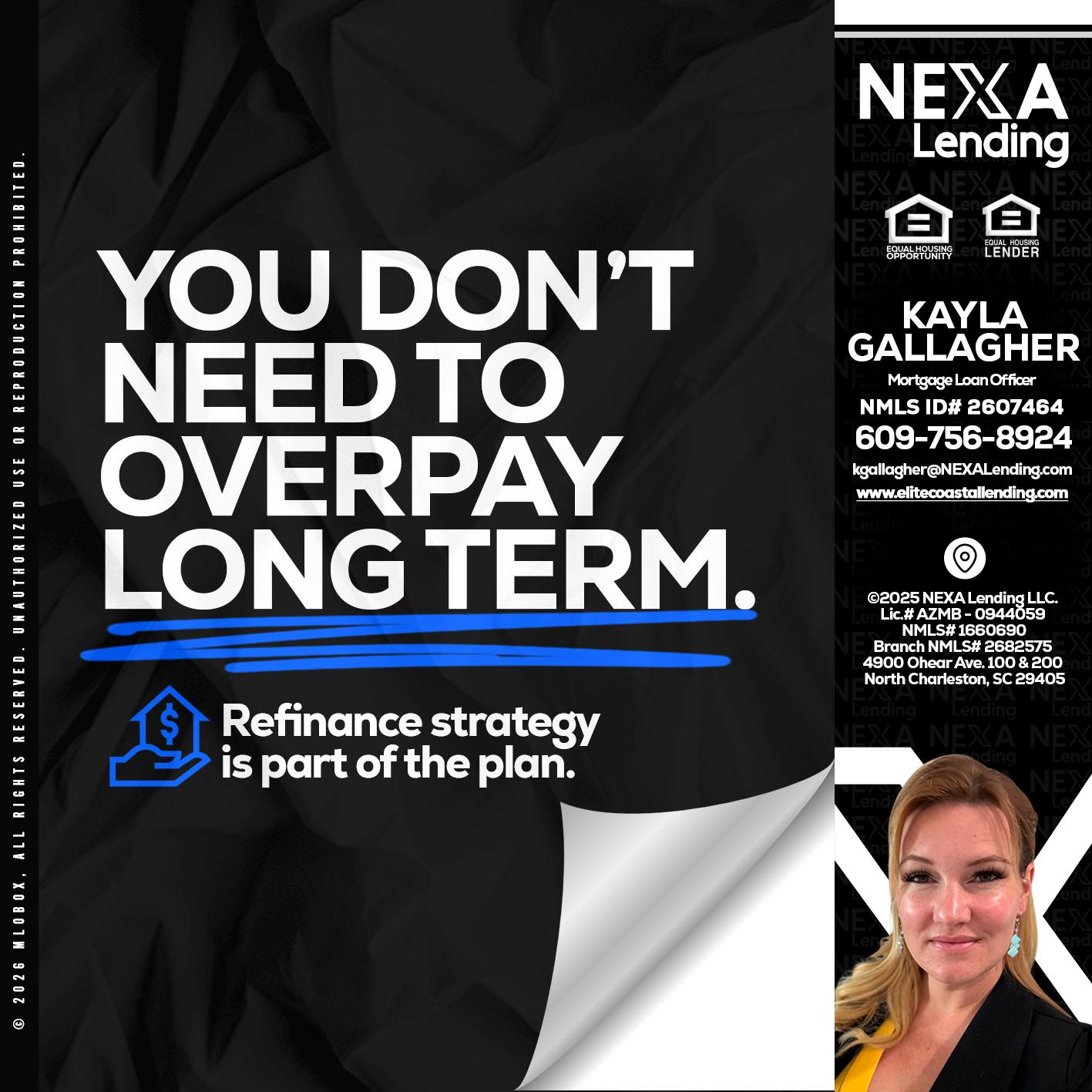 you don't need - Kayla Gallagher -Mortgage Loan Officer