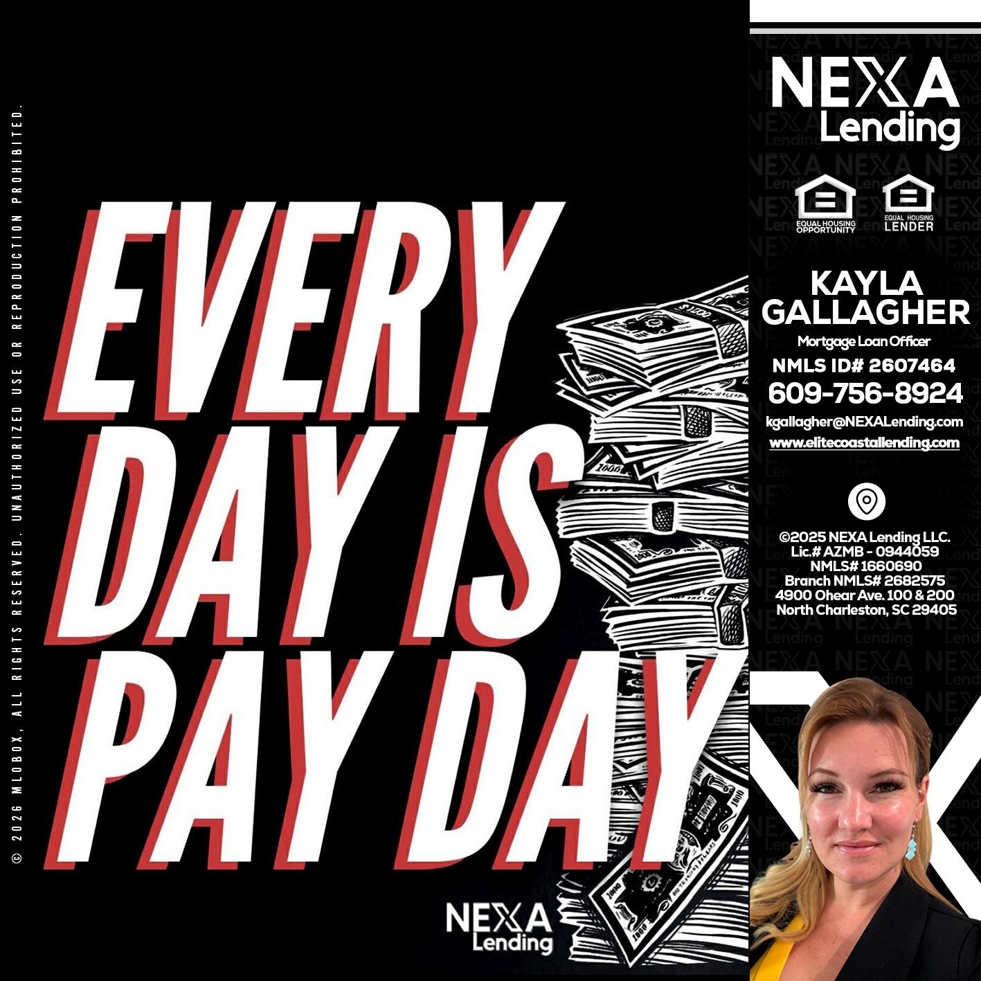 EVERY DAY IS PAY DAY - Kayla Gallagher -Mortgage Loan Officer